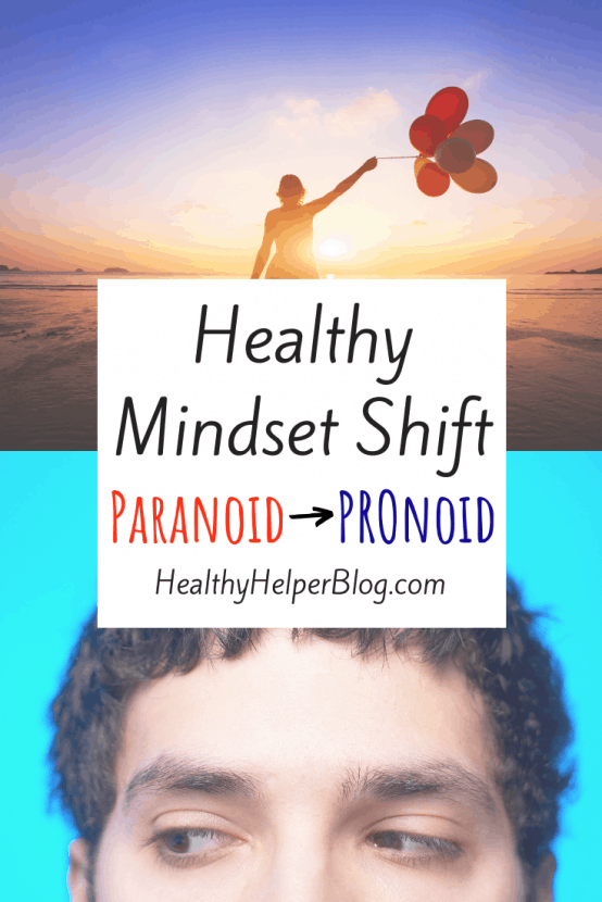 Healthy Mindset Shift: Paranoid to PROnoid | A detailed explanation of a unique technique to combat anxiety....shifting your mindset from paranoid to PROnoid. 